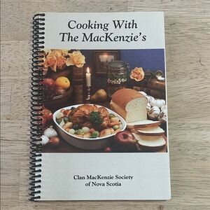 Clan MacKenzie Society Cooking with the Mackenzie's Spiral Bound Cookbook